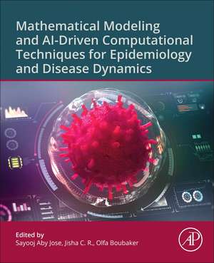 Mathematical Modeling and AI-Driven Computational Techniques for Epidemiology and Disease Dynamics de Sayooj Aby Jose