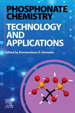 Phosphonate Chemistry: Technology and Applications de Konstantinos D. Demadis