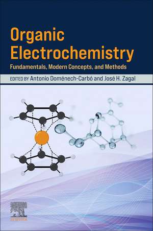 Organic Electrochemistry: Fundamentals, Modern Concepts, and Methods de Antonio Doménech-Carbó