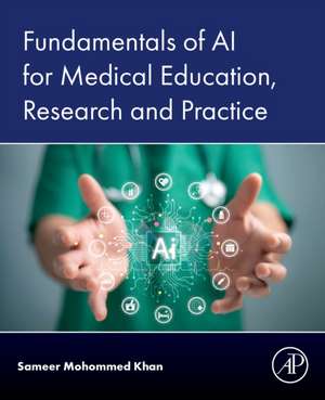 Fundamentals of AI for Medical Education, Research and Practice de Sameer Mohommed Khan