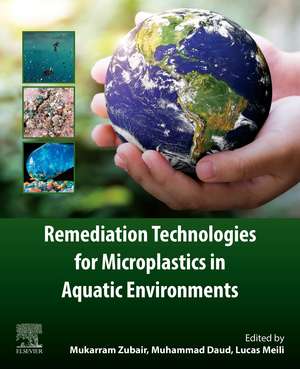 Remediation Technologies for Microplastics in Aquatic Environments de Mukarram Zubair