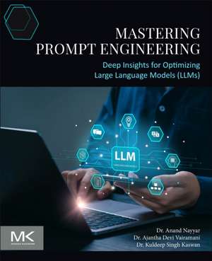 Mastering Prompt Engineering: Deep Insights for Optimizing Large Language Models (LLMs) de Anand Nayyar