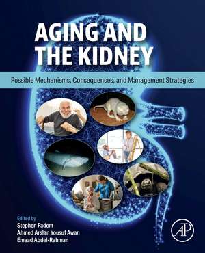 Aging and the Kidney: Possible Mechanisms, Consequences, and Management Strategies de Stephen Fadem
