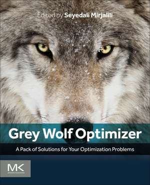 Grey Wolf Optimizer: A Pack of Solutions for Your Optimization Problems de Seyedali Mirjalili
