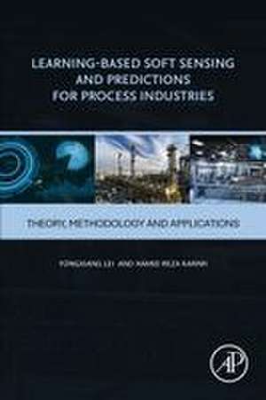 Learning-Based Soft Sensing and Predictions for Process Industries: Theory, Methodology and Applications de Hamid Reza Karimi