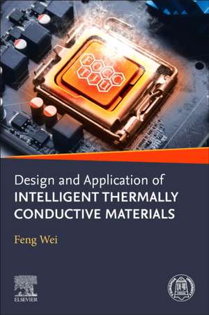 Design and Application of Intelligent Thermally Conductive Materials de Wei Feng