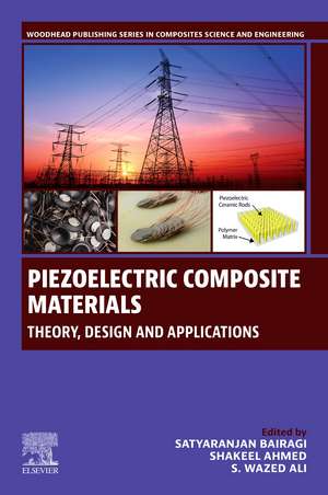 Piezoelectric Composite Materials: Theory, Design and Applications de Satyaranjan Bairagi