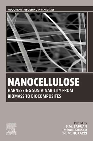 Nanocellulose: Harnessing Sustainability from Biomass to Biocomposites de S.M. Sapuan