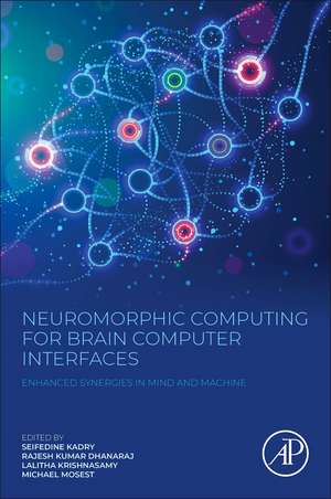 Neuromorphic Computing for Brain Computer Interfaces: Enhanced Synergies in Mind and Machine de Seifedine Kadry
