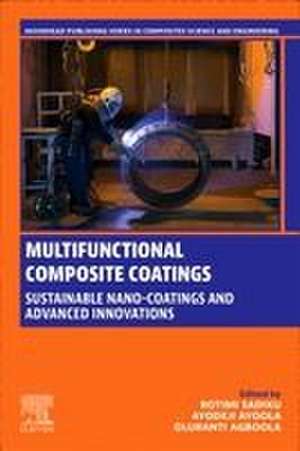 Multifunctional Composite Coatings: Sustainable Nano-coatings and Advanced Innovations de Rotimi Sadiku
