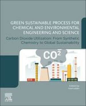 Carbon Dioxide Utilization: From Synthetic Chemistry to Global Sustainability de Inamuddin