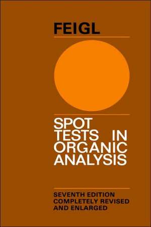 Spot Tests in Organic Analysis de F. Feigl