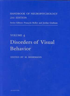 Handbook of Neuropsychology, Volume 4: Disorders of Visual Behavior de M. Behrmann