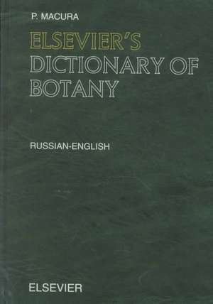 Elsevier's Dictionary of Botany: Russian-English de P. Macura