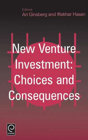 New Venture Investment – Choices and Consequences de Ari Ginsberg