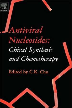 Antiviral Nucleosides: Chiral Synthesis and Chemotherapy de C.K. Chu