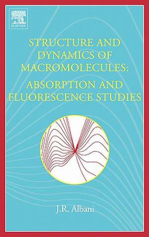 Structure and Dynamics of Macromolecules: Absorption and Fluorescence Studies de J.R. Albani