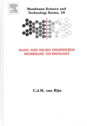 Nano and Micro Engineered Membrane Technology de CJM van Rijn