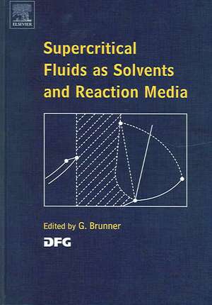 Supercritical Fluids as Solvents and Reaction Media de Gerd H. Brunner