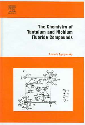 Chemistry of Tantalum and Niobium Fluoride Compounds de Anatoly Agulyansky