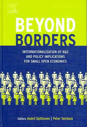 Beyond Borders – Internationalisation of R&D and Policy Implications for Small Open Economies de Andre Spithoven