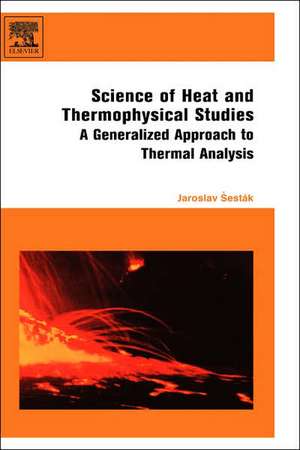 Science of Heat and Thermophysical Studies: A Generalized Approach to Thermal Analysis de Jaroslav Sestak