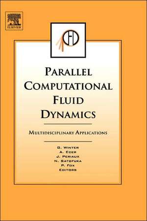 Parallel Computational Fluid Dynamics 2004: Multidisciplinary Applications de Gabriel Winter