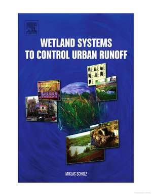 Wetland Systems to Control Urban Runoff de M. Scholz