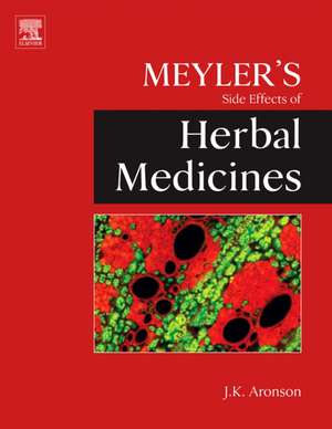 Meyler's Side Effects of Herbal Medicines de Jeffrey K. Aronson