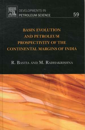 Basin Evolution and Petroleum Prospectivity of the Continental Margins of India de Rabi Bastia