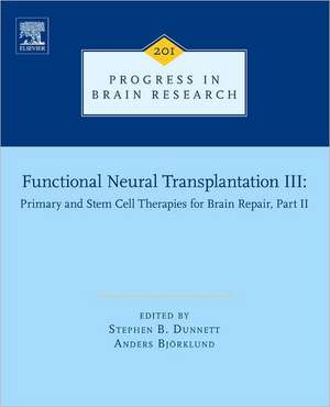 Functional Neural Transplantation III: Primary and Stem Cell Therapies for Brain Repair, Part II de Stephen B. Dunnett