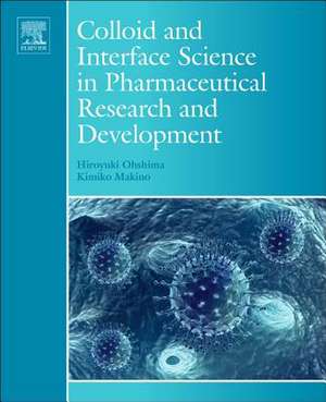 Colloid and Interface Science in Pharmaceutical Research and Development de Hiroyuki Ohshima