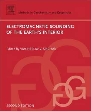 Electromagnetic Sounding of the Earth's Interior de Viacheslav V. Spichak