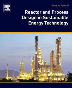 Reactor and Process Design in Sustainable Energy Technology de Fan Shi