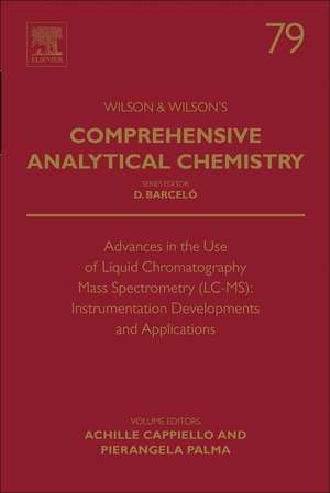 Advances in the Use of Liquid Chromatography Mass Spectrometry (LC-MS): Instrumentation Developments and Applications de Achille Cappiello