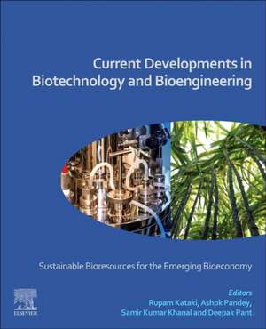 Current Developments in Biotechnology and Bioengineering: Sustainable Bioresources for the Emerging Bioeconomy de Rupam Kataki