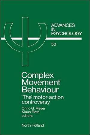 Complex Movement Behaviour: 'The' Motor-Action Controversy de O.G. Meijer