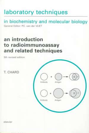 An Introduction to Radioimmunoassay and Related Techniques de T. Chard