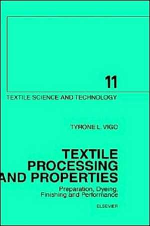 Textile Processing and Properties: Preparation, Dyeing, Finishing and Performance de T.L. Vigo