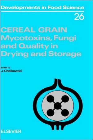 Cereal Grain: Mycotoxins, Fungi and Quality in Drying and Storage de J. Chelkowski