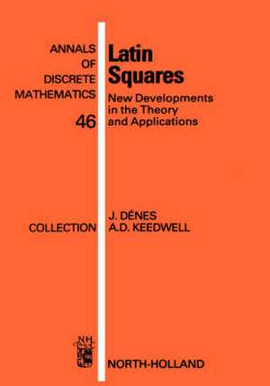 Latin Squares: New Developments in the Theory and Applications de József Dénes