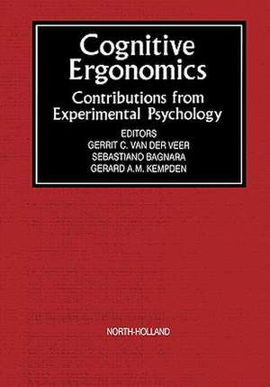 Cognitive Ergonomics: Contributions from Experimental Psychology de G.C. van der Veer