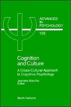 Cognition and Culture: A Cross-Cultural Approach to Cognitive Psychology de J. Altarriba