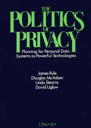 The Politics of Privacy: Planning for Personal Data Systems as Powerful Technologies de Douglas McAdam