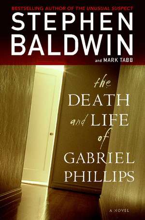 The Death and Life of Gabriel Phillips de Stephen Baldwin