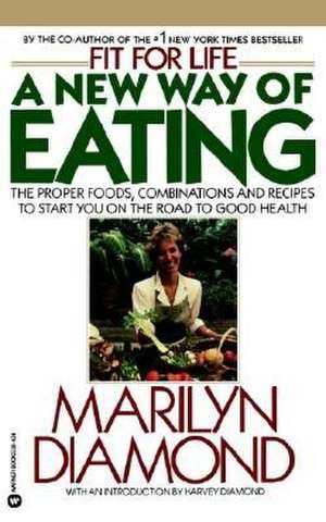 A New Way of Eating from the Fit for Life Kitchen de Marilyn Diamond