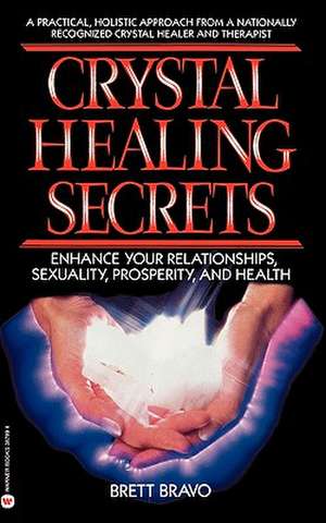 Crystal Healing Secrets de Brett Bravo