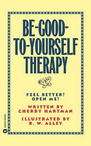 Be-Good-To-Yourself Therapy de Cherry Hartman