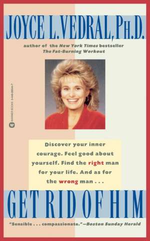 Get Rid of Him de Joyce L. Vedral