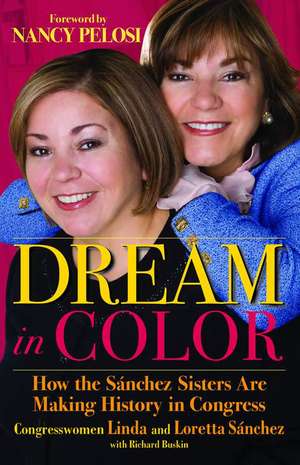 Dream in Color: How the Sánchez Sisters Are Making History in Congress de Linda Sánchez